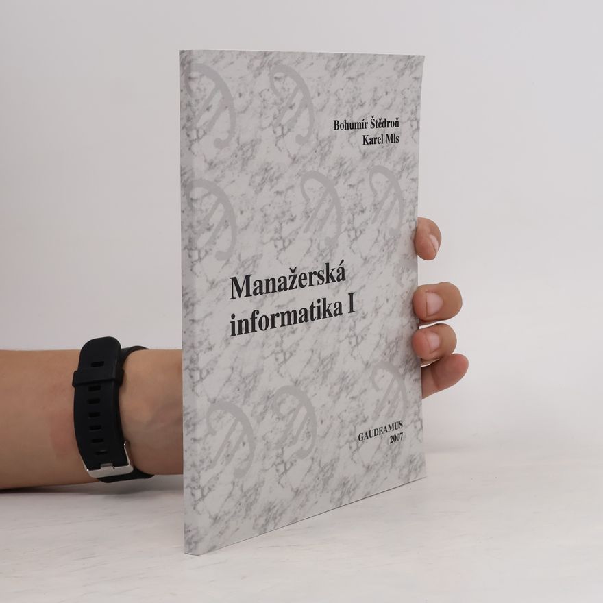 Karel Mls Manažerská informatika I : manažerské řízení a ICT