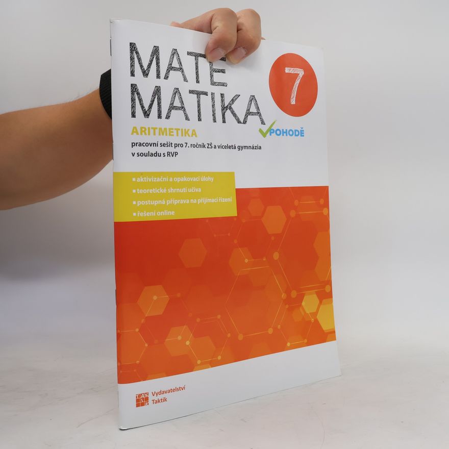 Jiří Vojta Matematika v pohodě 7: pracovní sešit pro 7. ročník ZŠ a víceletá gymnázia v souladu s RVP. Aritmetika