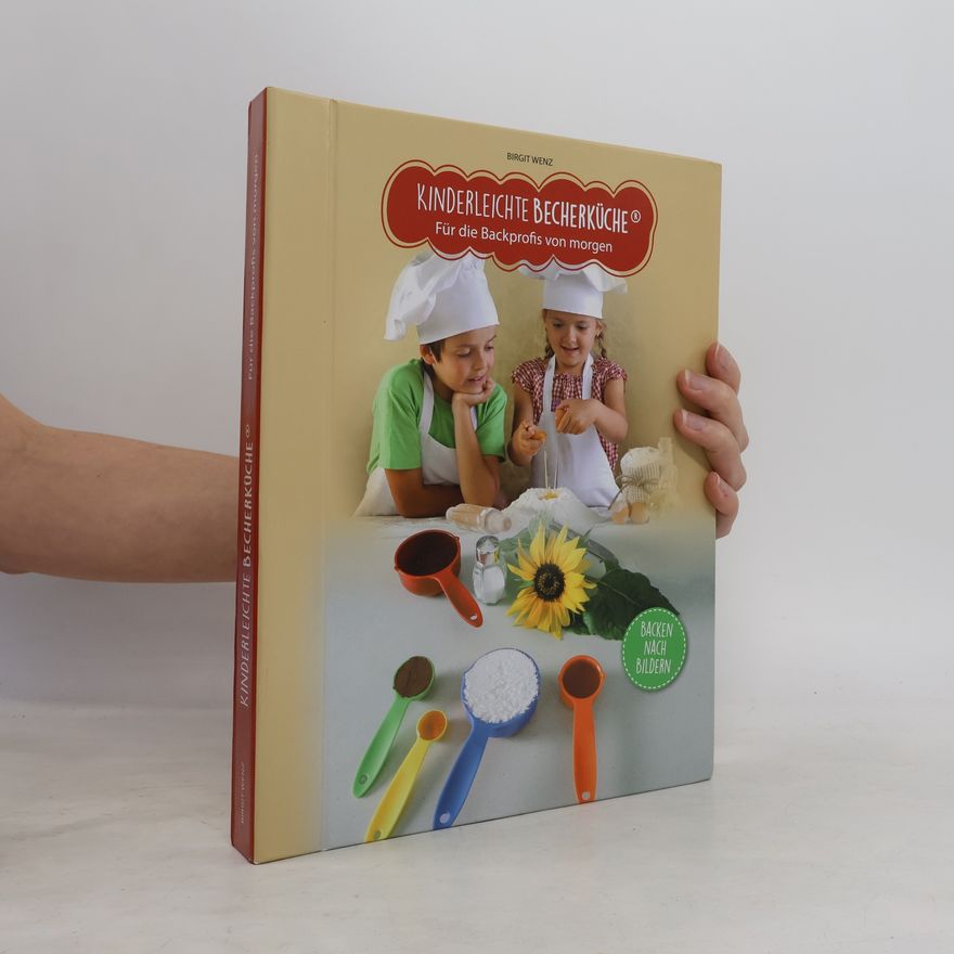Birgit Wenz Kinderleichte Becherküche - für die Backprofis von morgen, Ergänzungsexemplar ohne Messbecher-Set