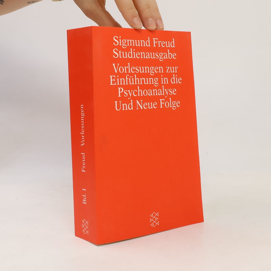 Sigmund Freud Studienausgabe. Vorlesungen zur Einführung in die Psychoanalyse. Und Neue Folge: Band I