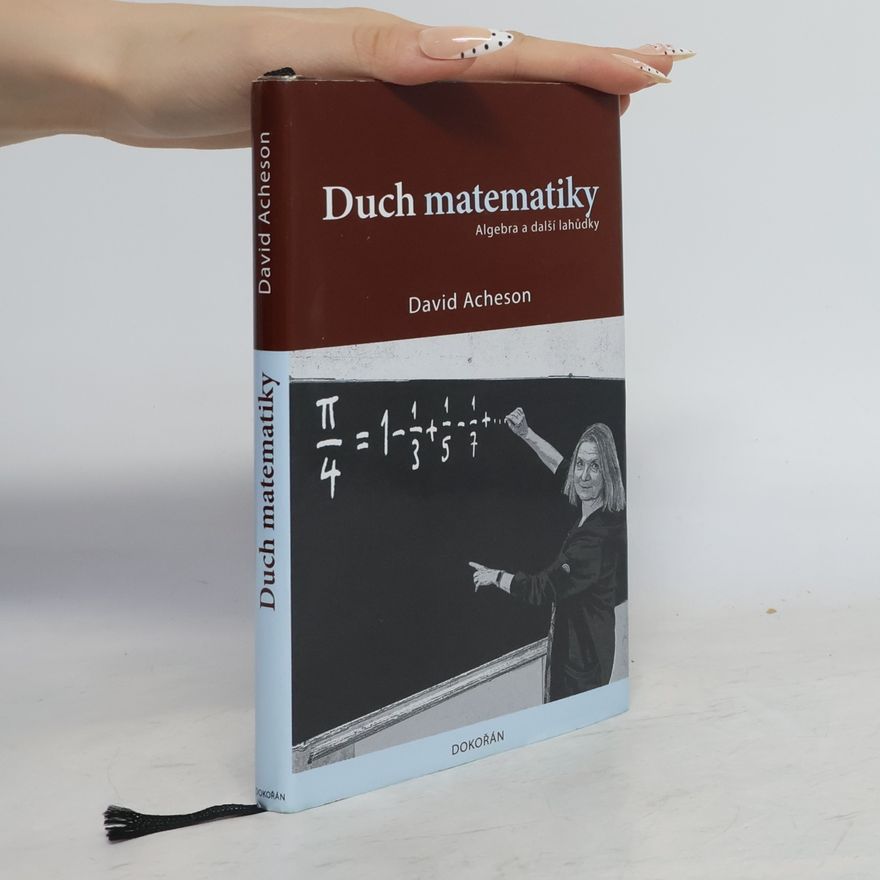 David Acheson Duch matematiky: Algebra a další lahůdky