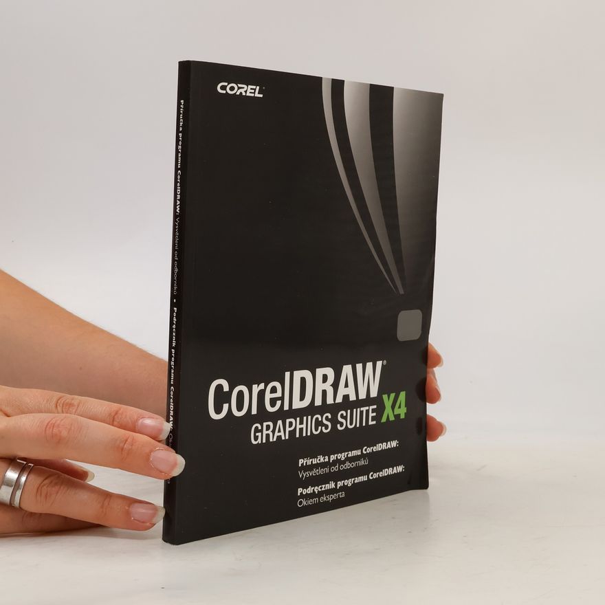 Kolektív autorov CorelDRAW Graphics Suite X4. Příručka programu CorelDRAW. Vysvětlení od odborníků = Podręcznik programu CorelDRAW. Okiem eksperta