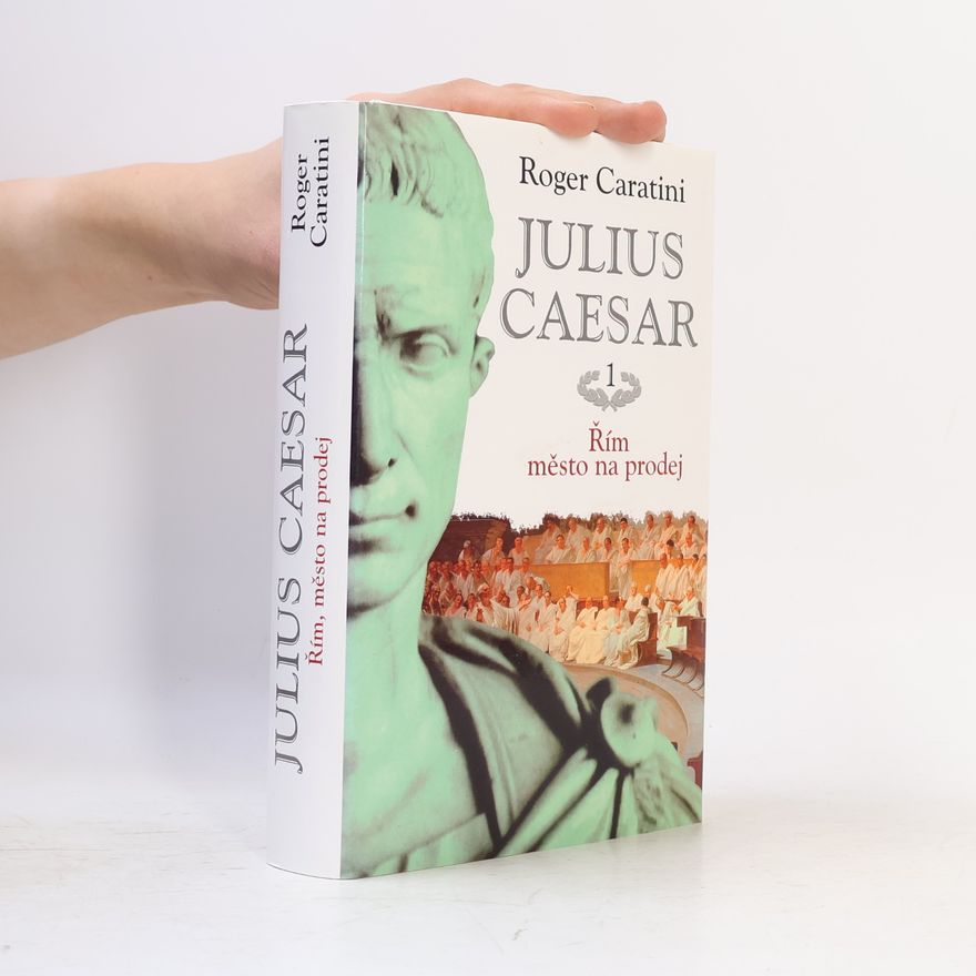 Roger Caratini Julius Caesar 1, Řím, město na prodej!