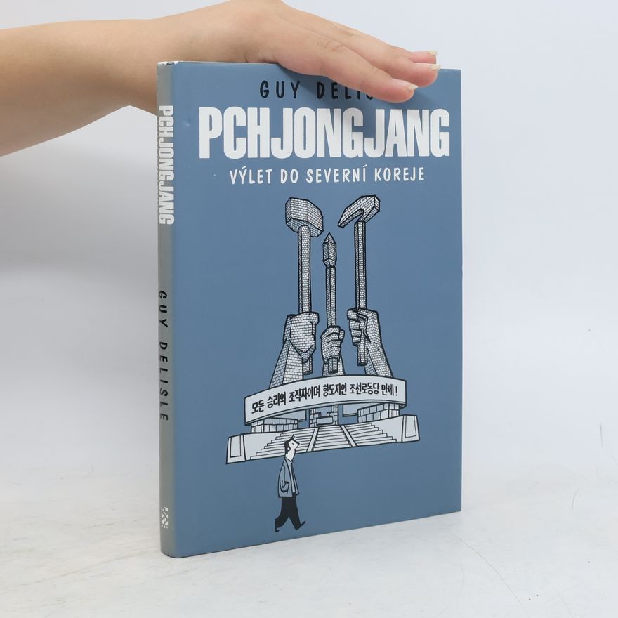 Guy Delisle Pchjongjang. Výlet do Severní Koreje.