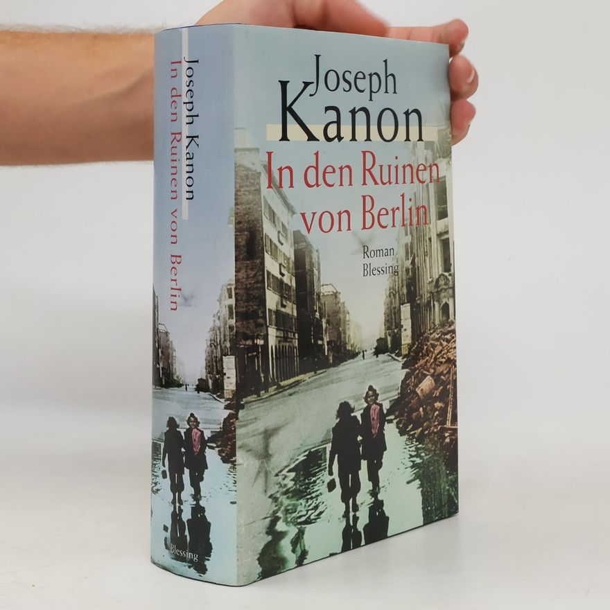 Joseph Kanon In den Ruinen von Berlin