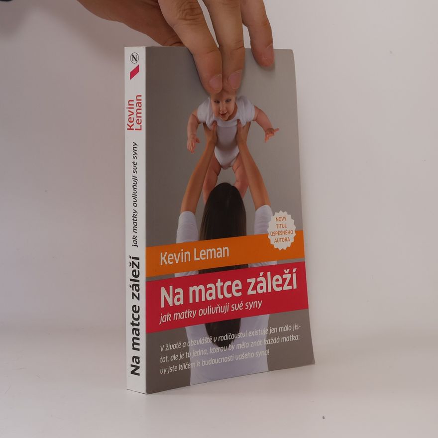 Kevin Leman Na matce záleží: jak matky ovlivňují své syny