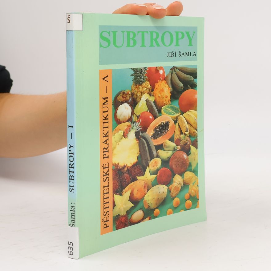Jiří Šamla Subtropy I.: Pěstitelské praktikum A