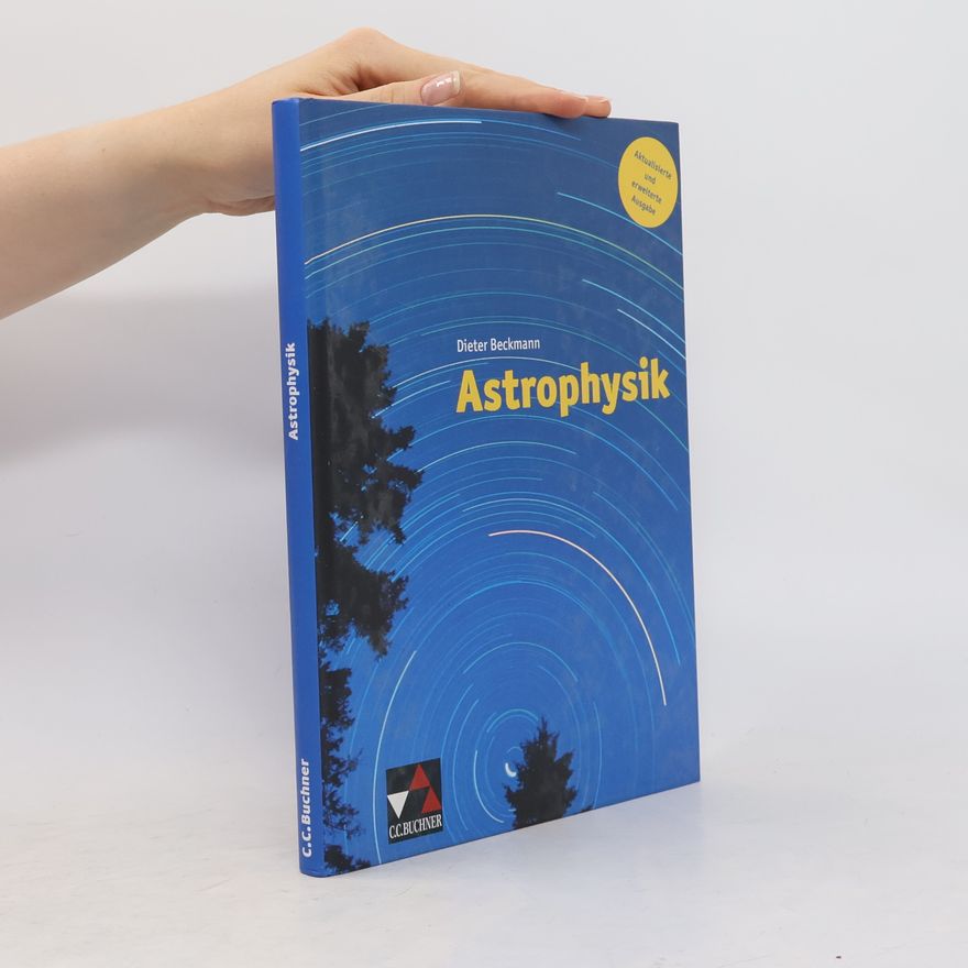 Dieter Beckmann Astrophysik - Aktualisierte und erweiterte Ausgabe