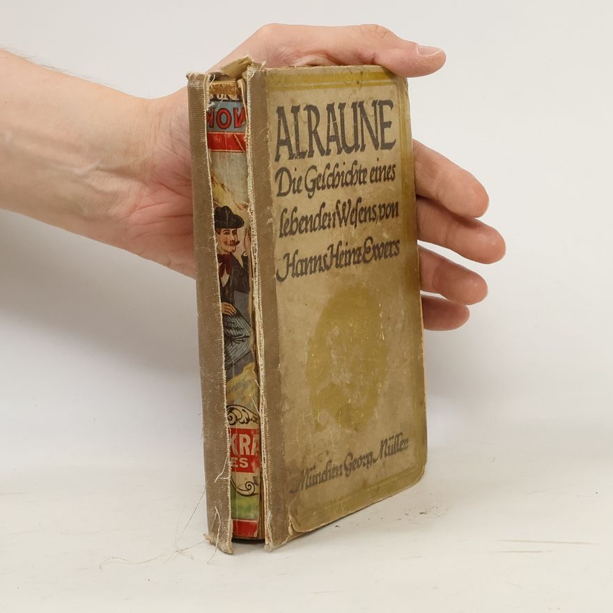 Hanns Heinz Ewers Alraune: Die Geschichte eines lebenden Wesens
