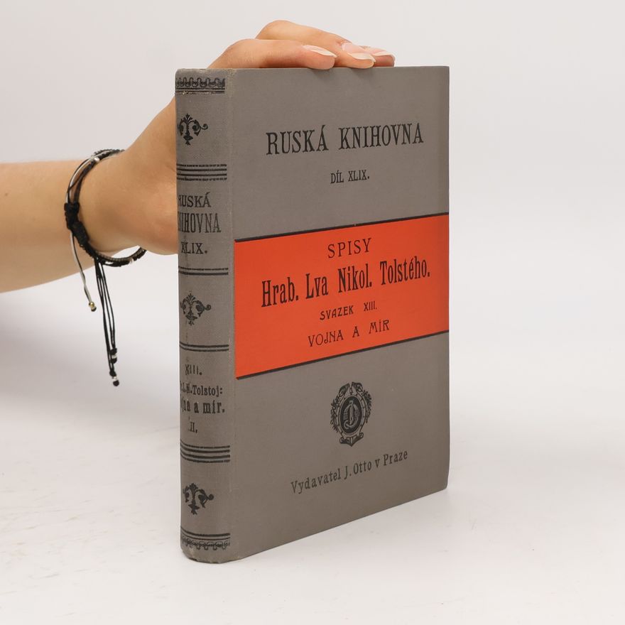 Leone Tolstoi Ruská knihovna XLIX. Spisy Lva Nikolajeviče Tolstého XIII. Vojna a mír II.