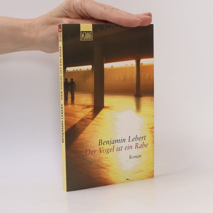 Benjamin Lebert Der Vogel ist ein Rabe