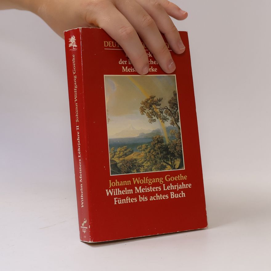 Johann Wolfgang von Goethe Wilhelm Meisters Lehrjahre Fuenftes bis