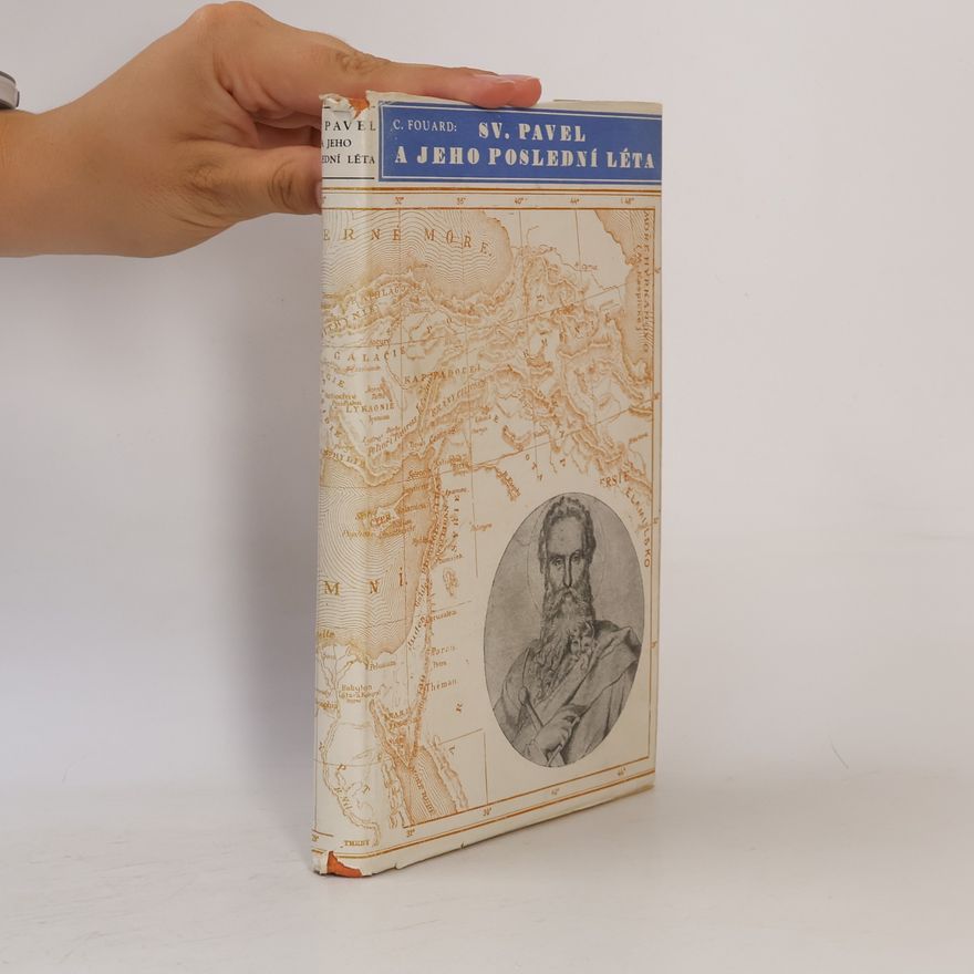 Constant Henri Fouard Prvopočátkové církve. Svatý Pavel, jeho poslední léta