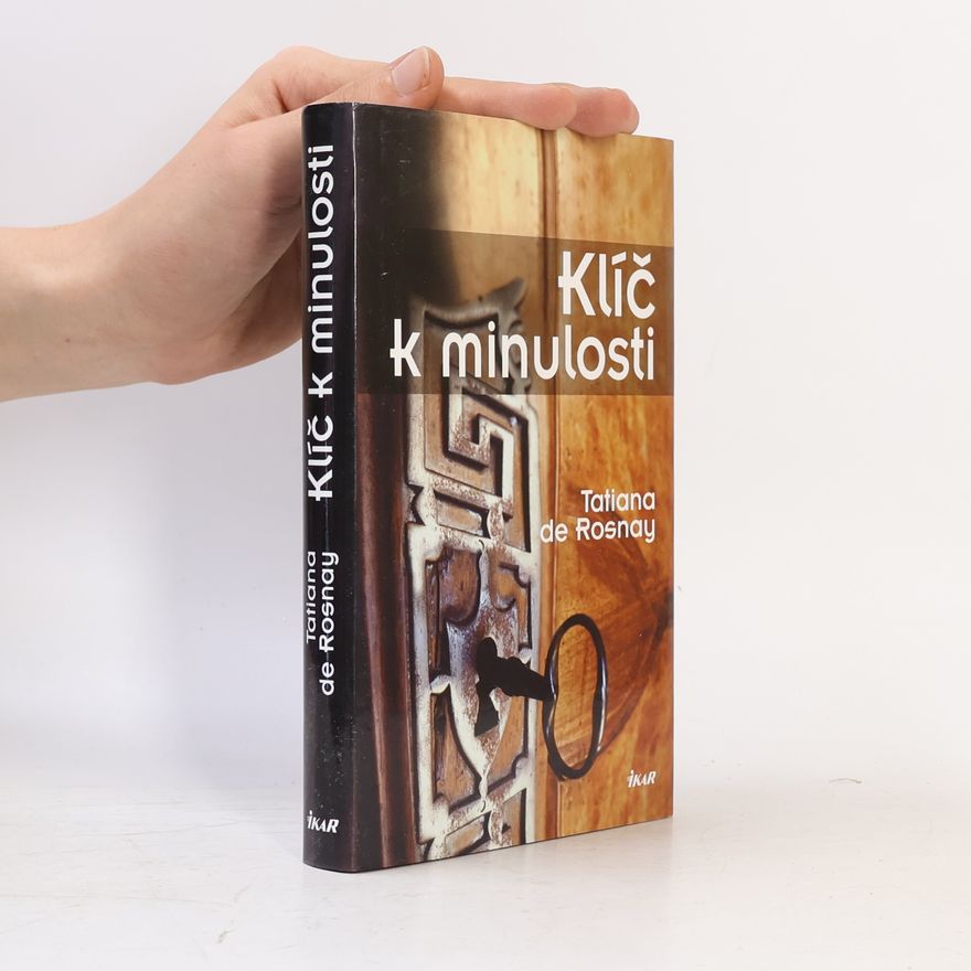 Tatiana de Rosnay Klíč k minulosti