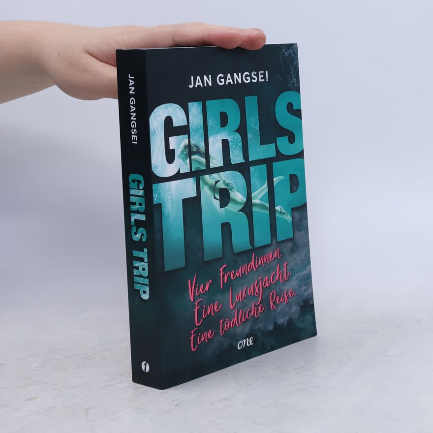 Jan Gangsei Girls' Trip - Vier Freundinnen. Eine Luxusjacht. Eine tödliche Reise.