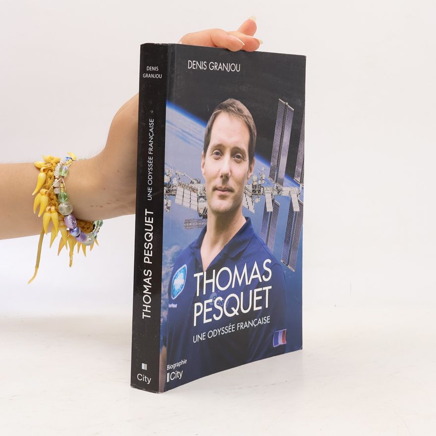 Denis Granjou Thomas Pesquet, une odyssée française