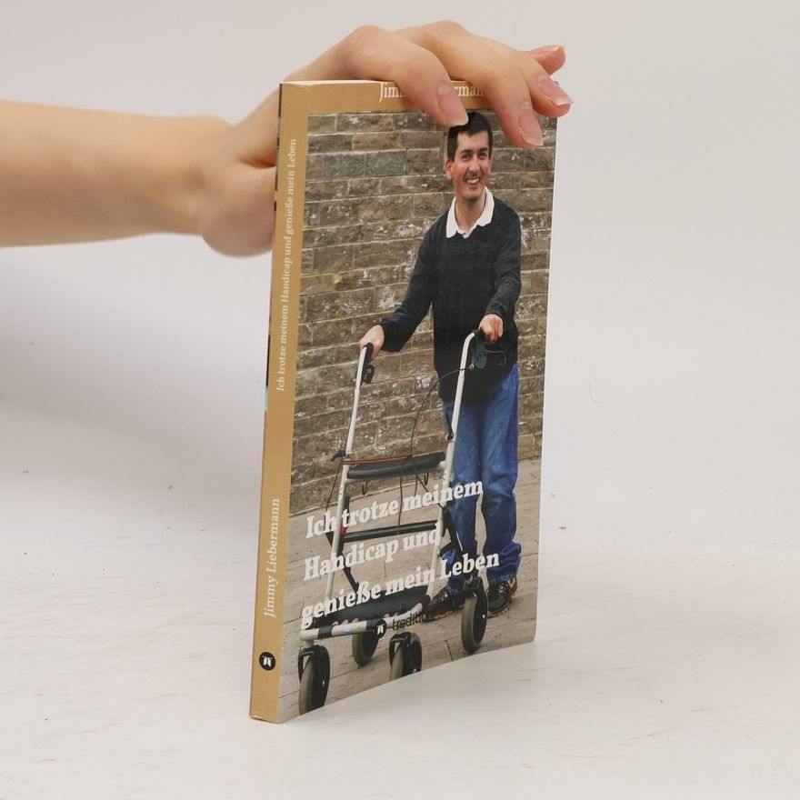 Jimmy Liebermann Ich trotze meinem Handicap und genieße mein Leben