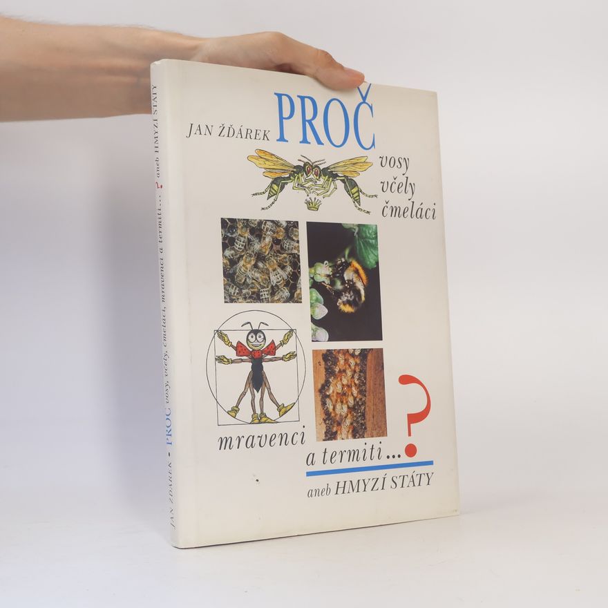 Ivo Švorčík Proč vosy, včely, čmeláci, mravenci a termiti...? aneb hmyzí státy