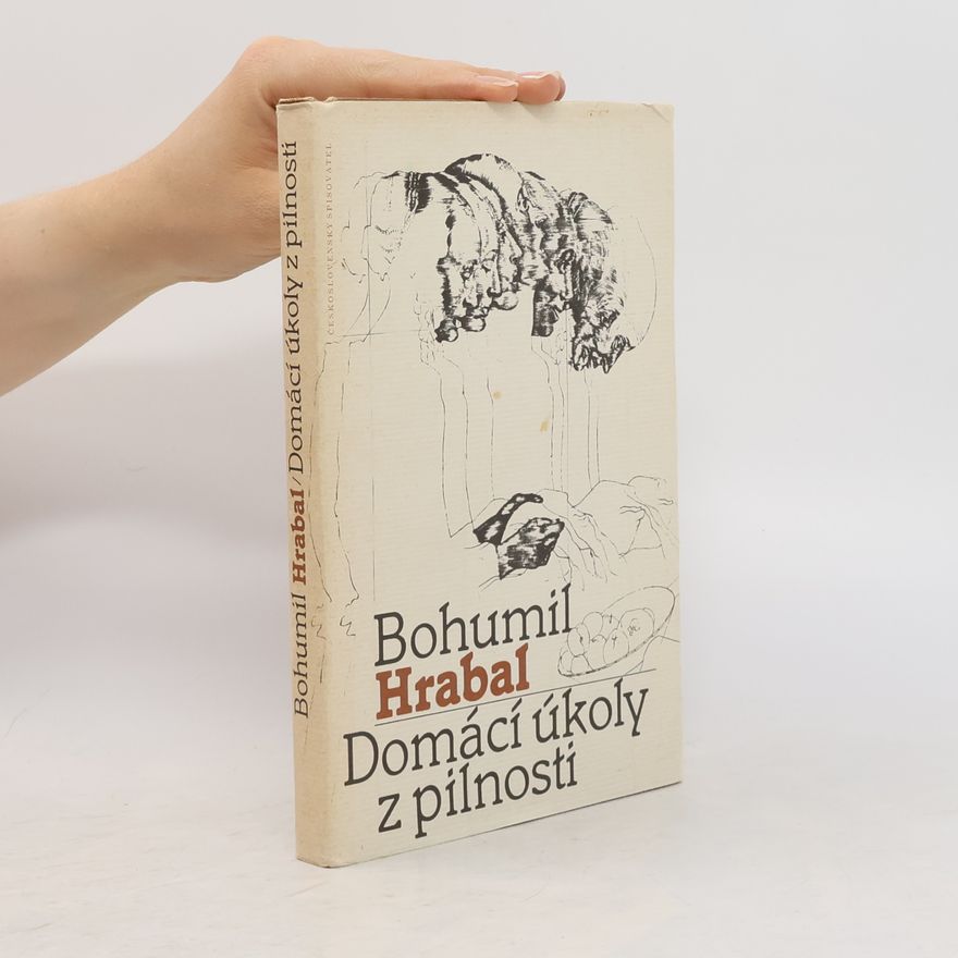 Bohumil Hrabal Domácí úkoly z pilnosti