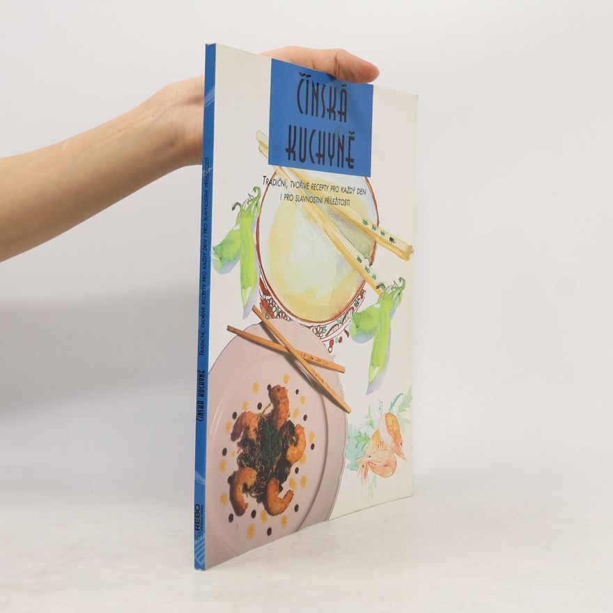 Autorenkollektiv Čínská kuchyně : tradiční, tvořivé recepty pro každý den i pro slavnostní příležitosti