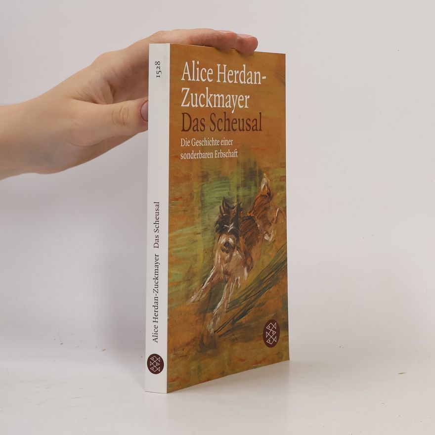 Alice Herdanová-Zuckmayerová Das Scheusal : die Geschichte einer sonderbaren Erbschaft