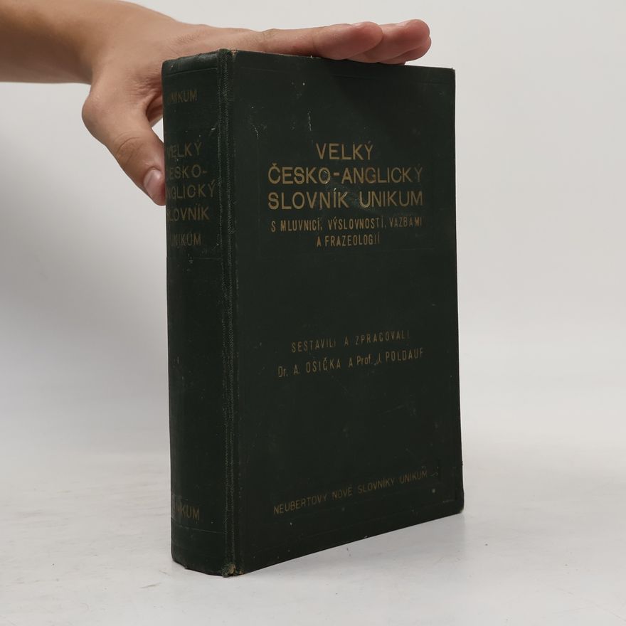 Antonín Osička Velký česko-anglický slovník Unikum s mluvnicí, výslovností, vazbami a frazeologií