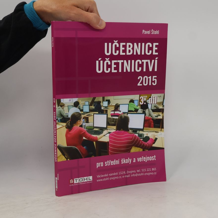 Pavel Štohl Učebnice účetnictví 2015: pro střední školy a pro veřejnost. 3. díl