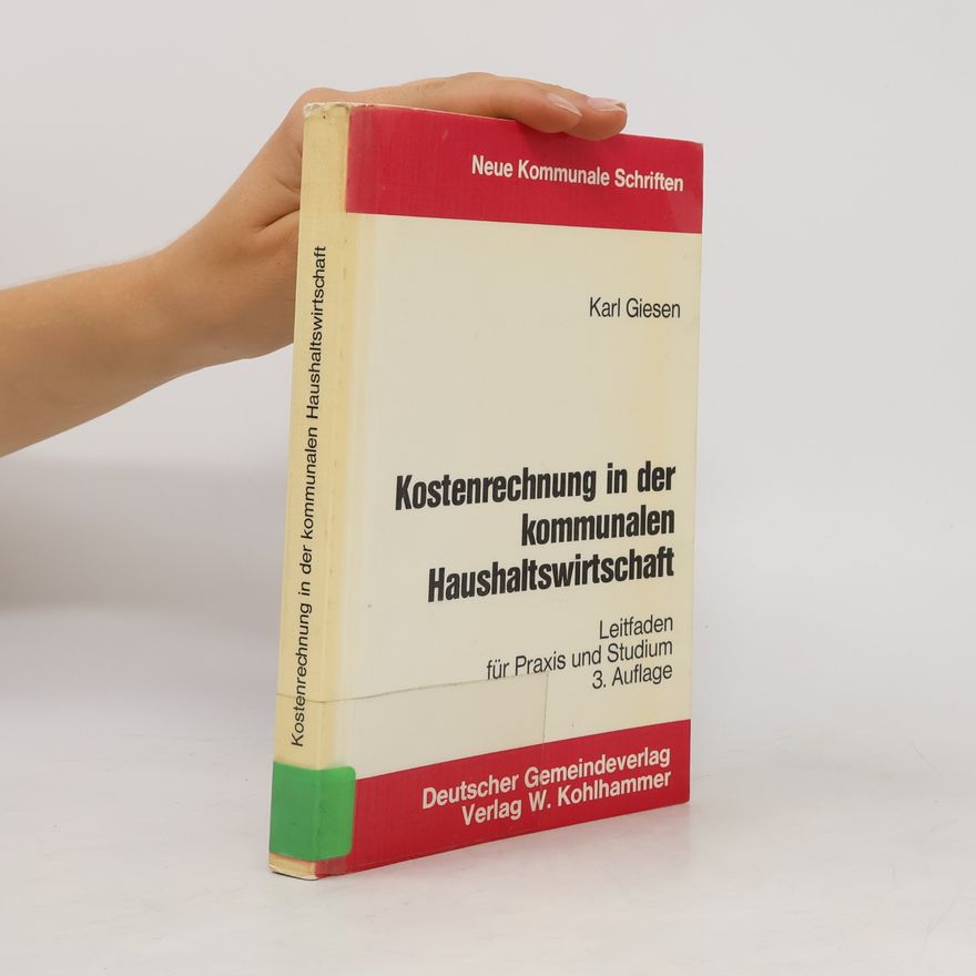 Karl Giesen Neue Kommunale Schriften: Kostenrechnung in der kommunalen Haushaltswirtschaft
