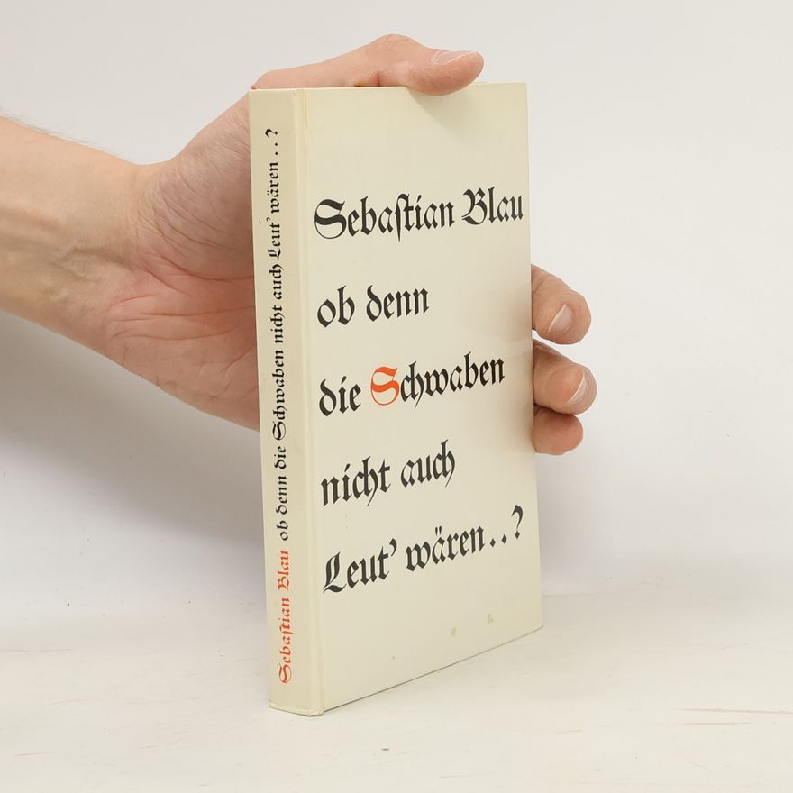Sebastian Blau Ob denn die Schwaben nicht auch Leut' wären ...?