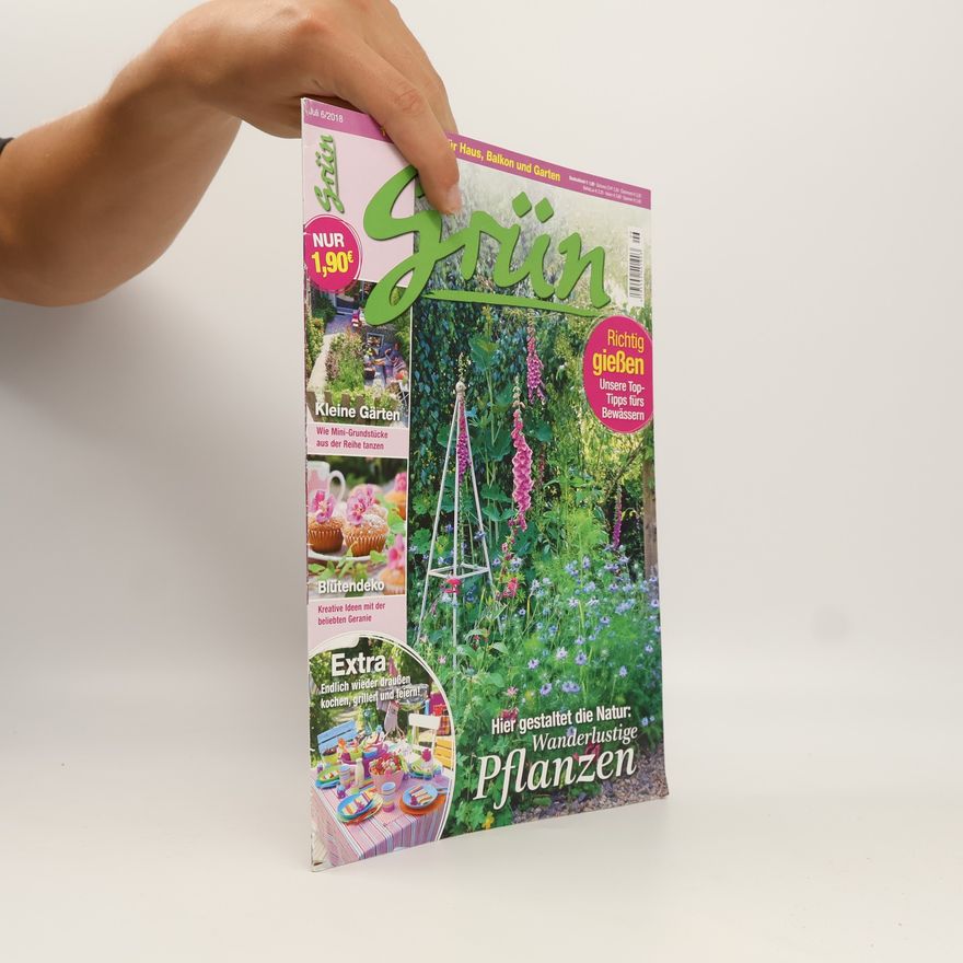 Autorenkollektiv Grün. Für Haus, Balkon und Garten. Juli 6/2018
