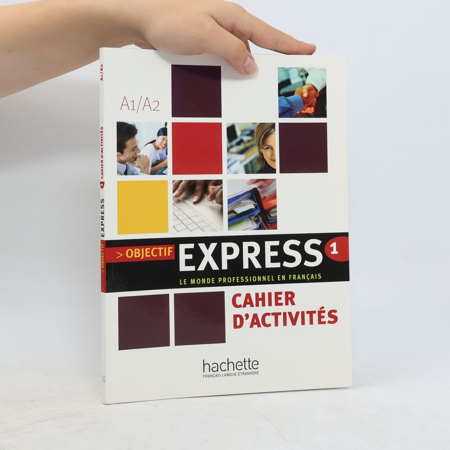 Béatrice Tauzin Objectif express 1 : le monde professionnel en français : cahier d'activités
