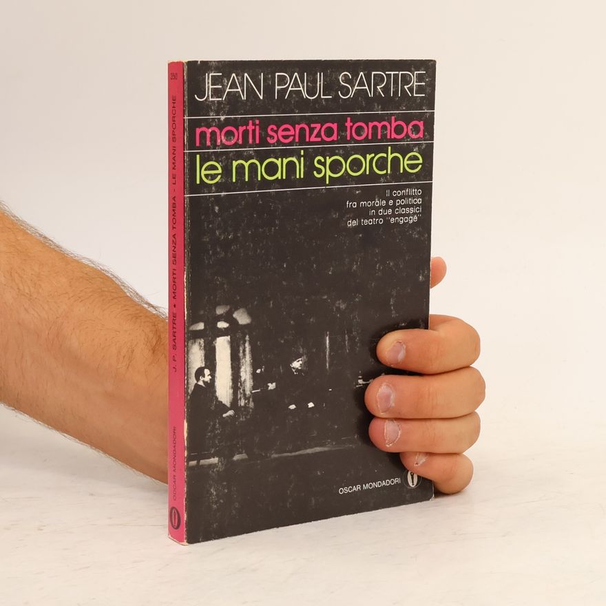 Jean-Paul Sartre Morti senza tomba. Le mani sporche