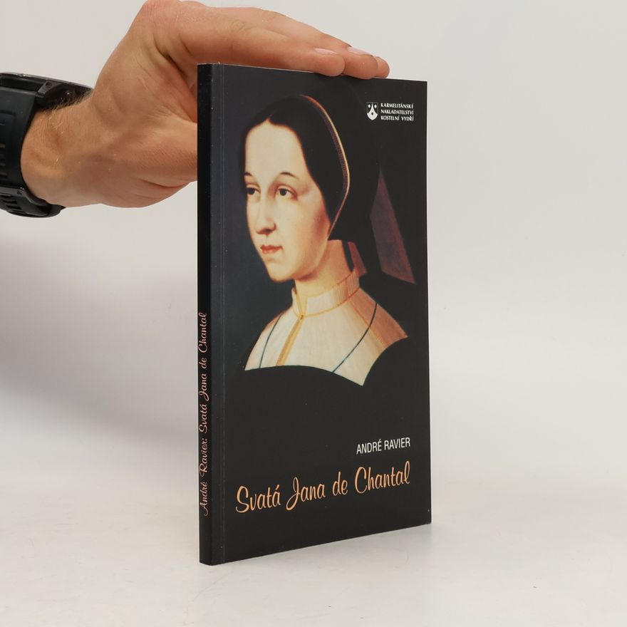 André Ravier Svatá Jana de Chantal. Jeanne-Françoise Frémyot, baronka de Chantal