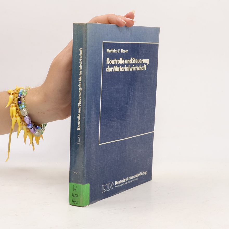 Matthias F. Heuer Kontrolle und Steuerung der Materialwirtschaft
