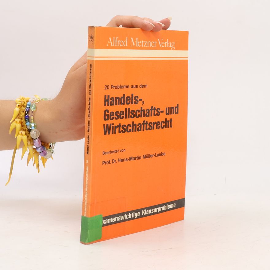 Hans-Martin Müller-Laube Examenswichtige Klausurprobleme - 10: 20 Probleme aus dem Handels-, Gesellschafts- und Wirtschaftsrecht