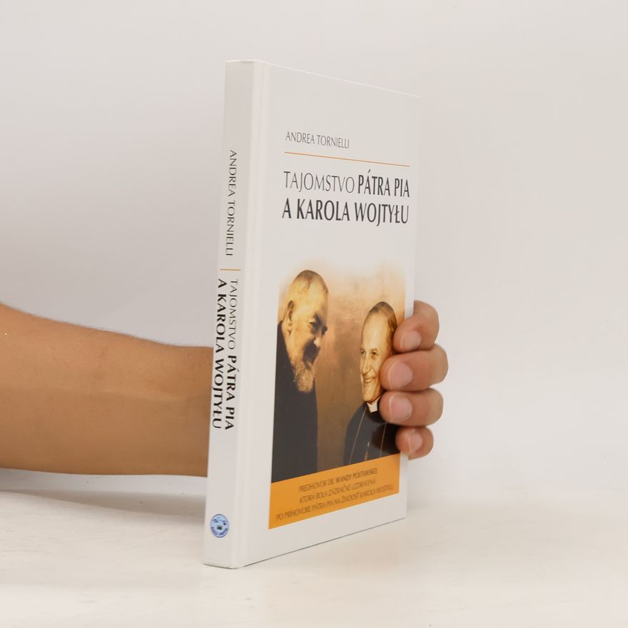 Andrea Tornielli Tajomstvo pátra Pia a Karola Wojtylu