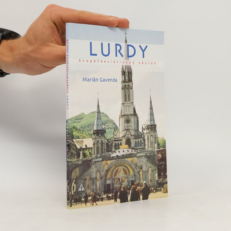 Marián Gavenda Lurdy Stopäťdesiatročný zázrak
