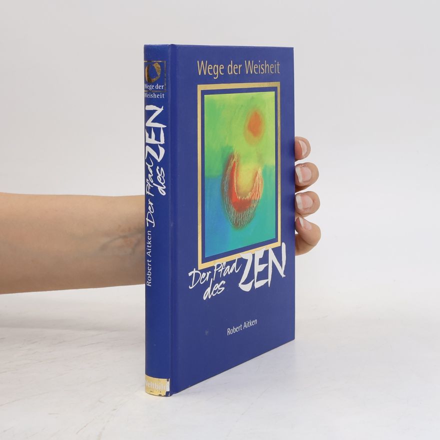 Robert Baker Aitken Der Pfad des ZEN
