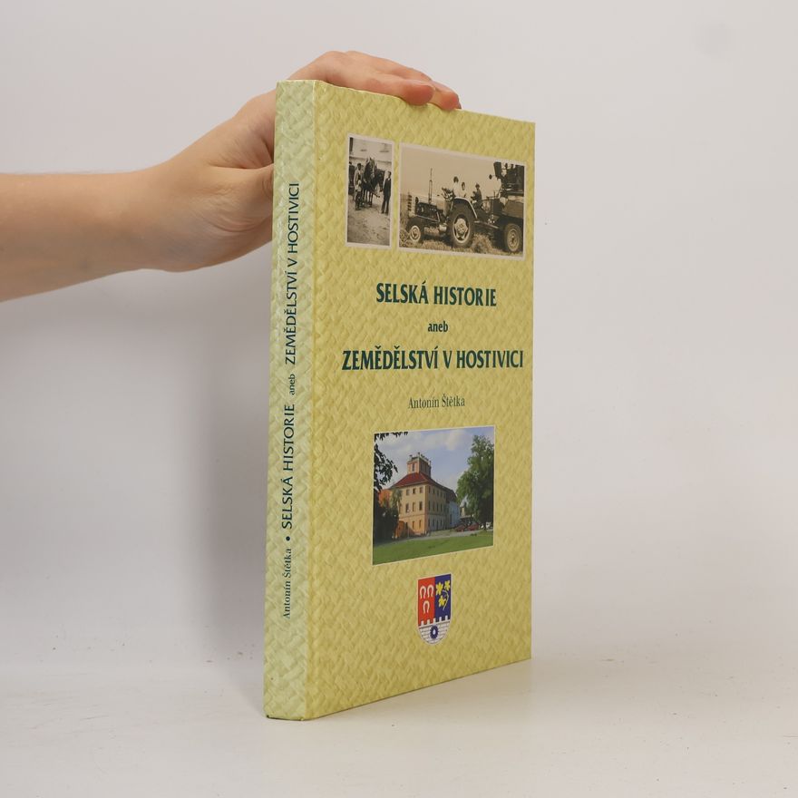 Antonín Štětka Selská historie aneb Zemědělství v Hostivici
