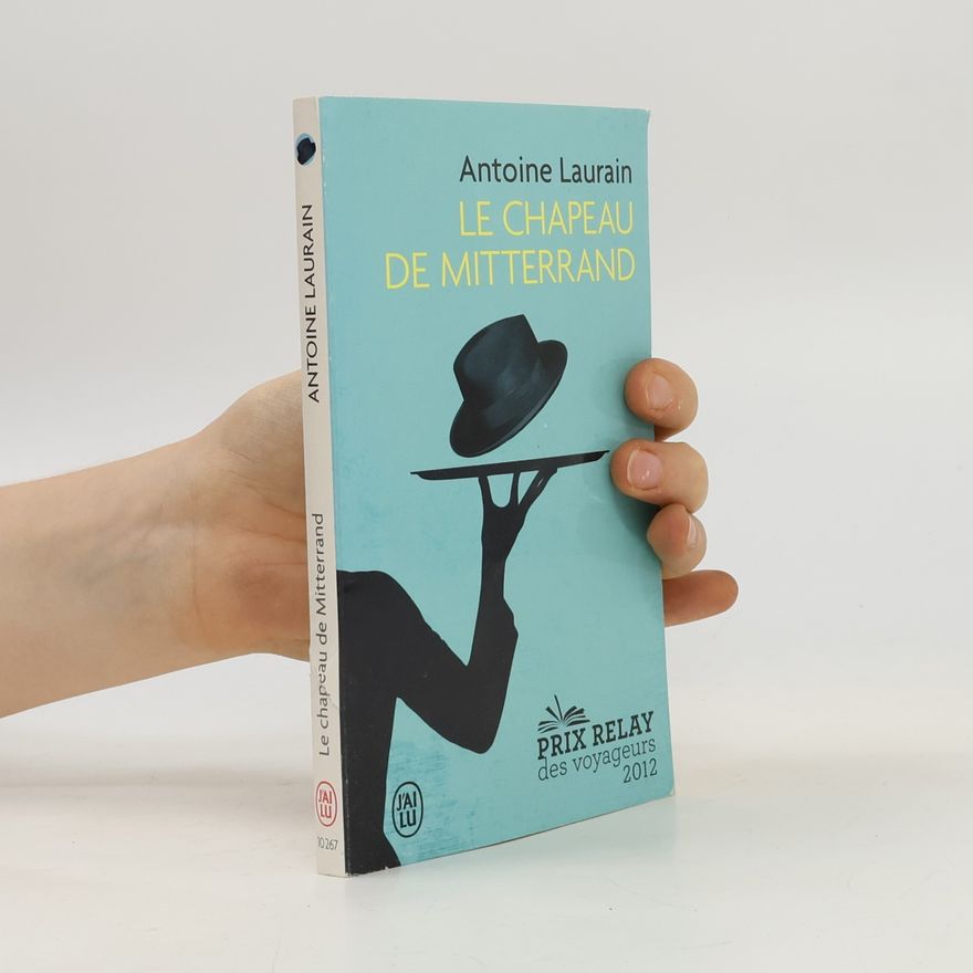 Antoine Laurain Le chapeau de Mitterrand