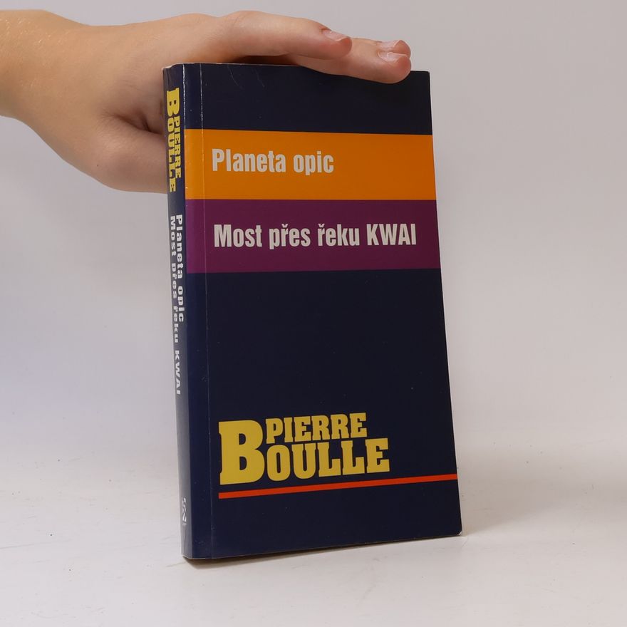 Pierre Boulle Planeta opic ; Most přes řeku Kwai