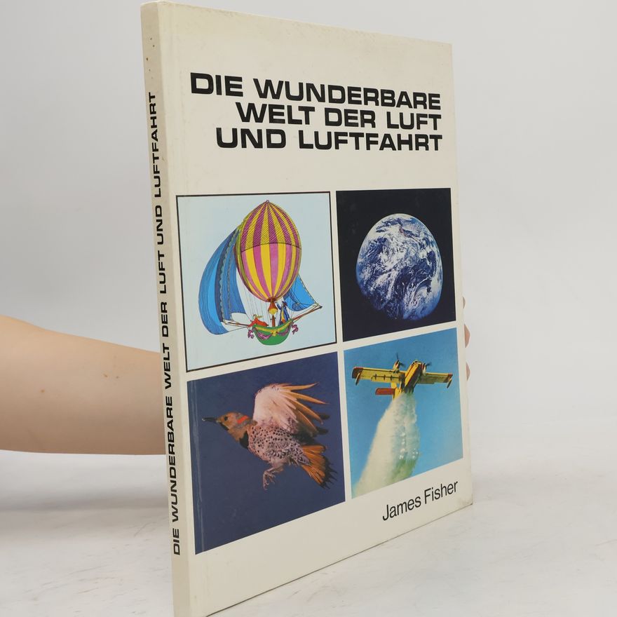 James Fischer Die Wunderbare Welt der Luft und Luftfahrt