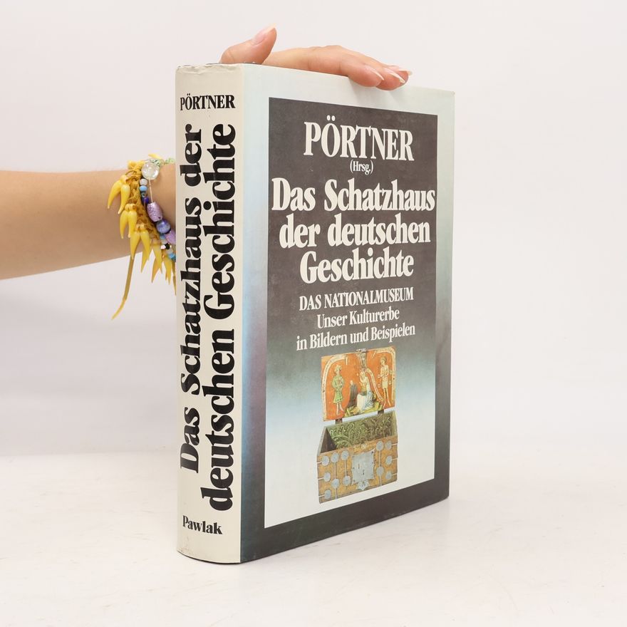 Rudolf Pörtner Das Schatzhaus der deutschen Geschichte