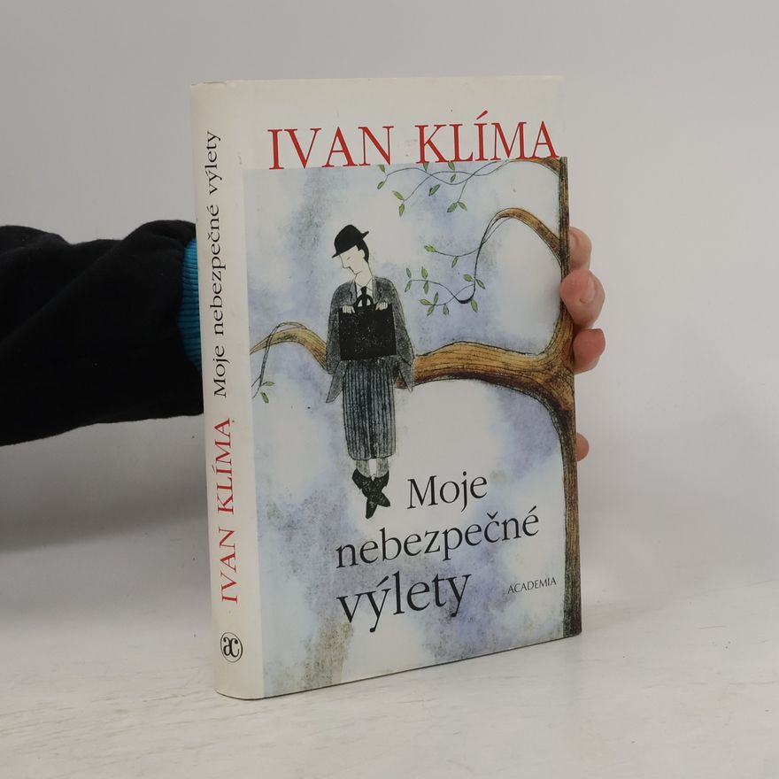 Ivan Klíma Moje nebezpečné výlety