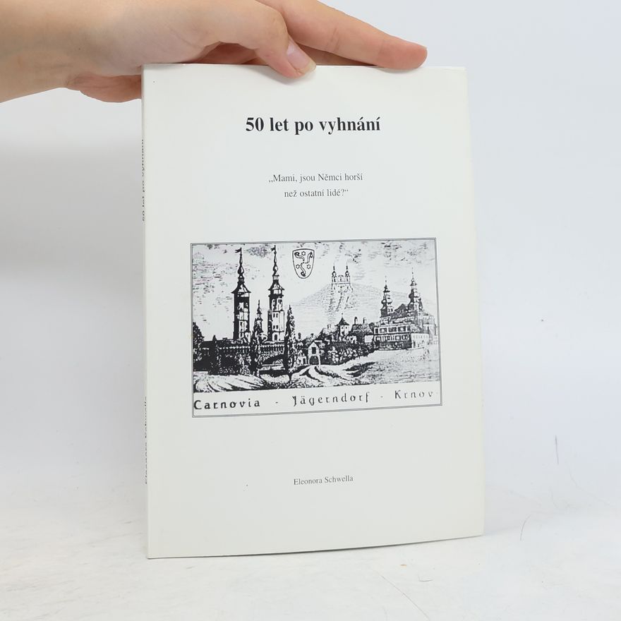 Eleonora Schwella 50 let po vyhnání. Zpráva o skutečné události