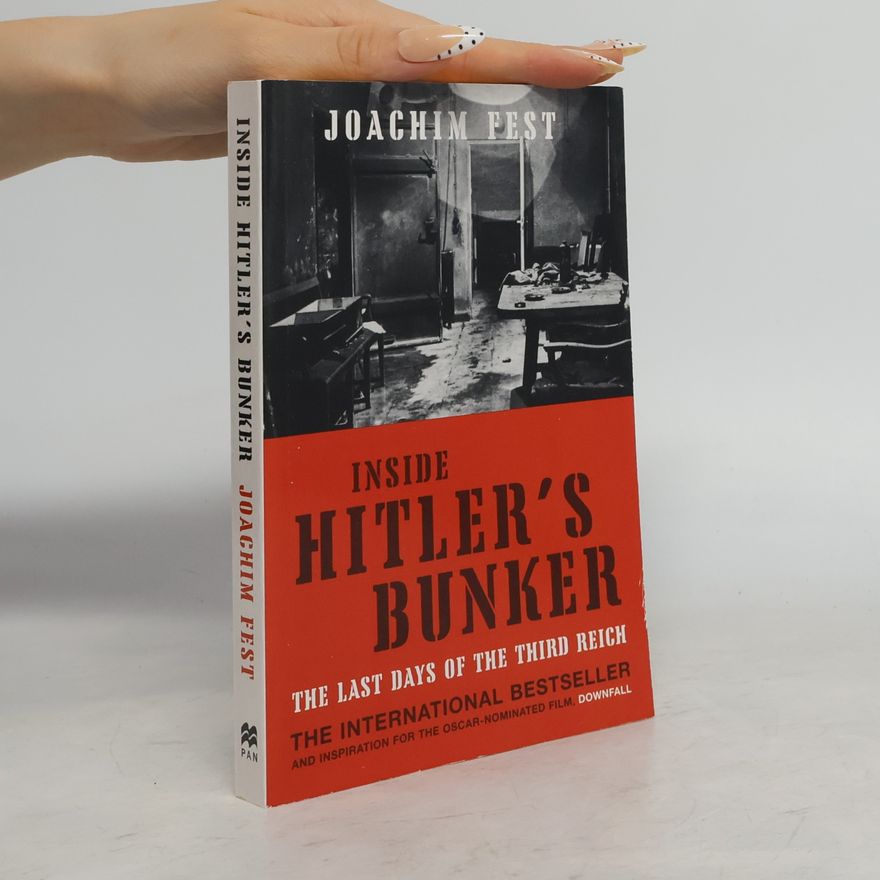Joachim Fest Inside Hitler's Bunker