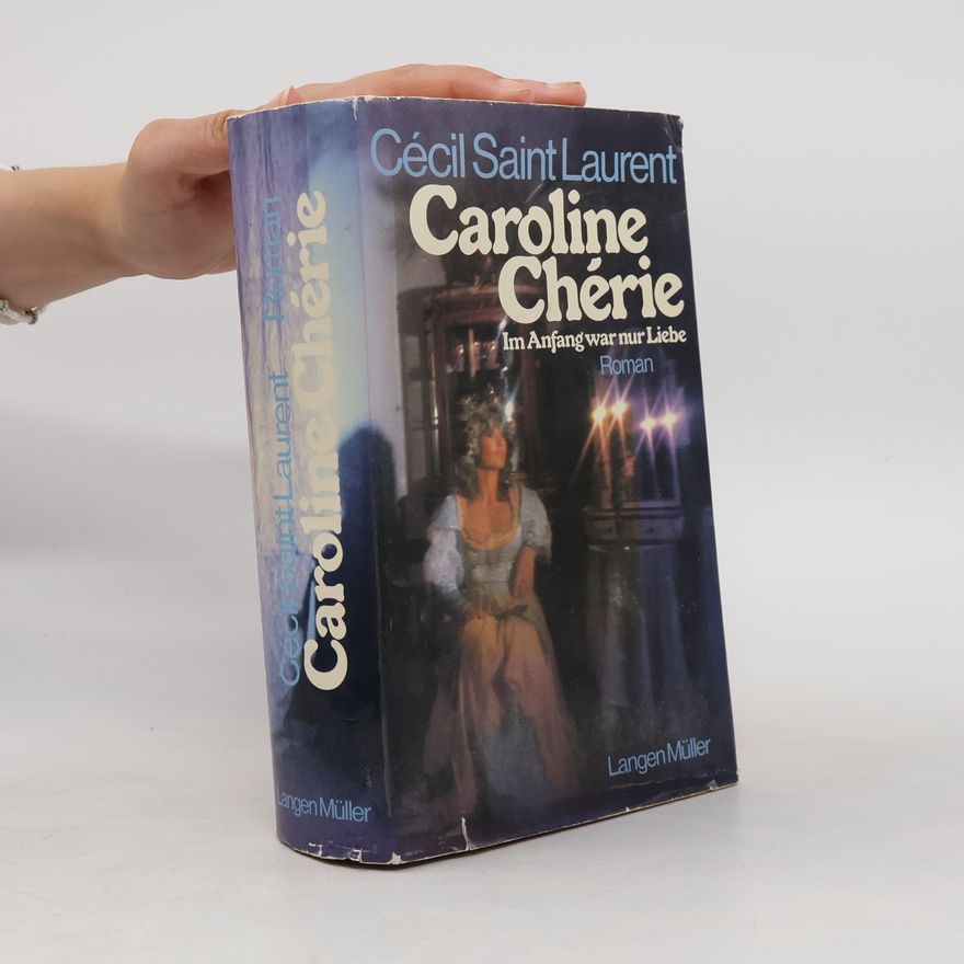 Jacques Laurent Caroline Chérie im Anfang war nur Liebe; Roman