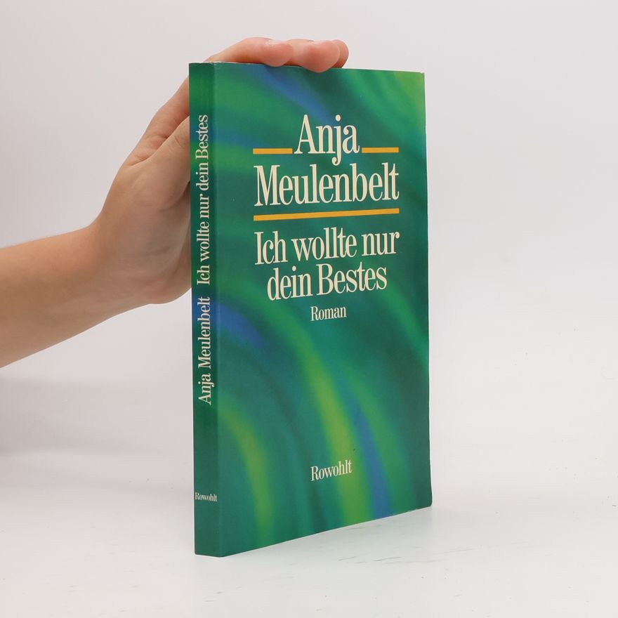 Anja Meulenbelt Ich wollte nur dein Bestes