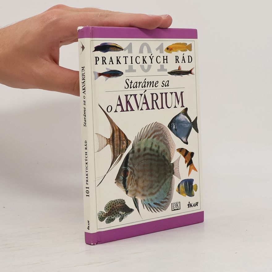 Autorenkollektiv 101 praktických rád: Staráme sa o akvárium