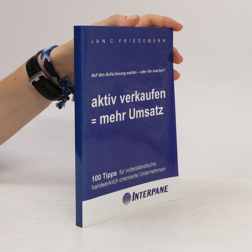 Jan C. Friedemann Aktiv verkaufen = mehr Umsatz